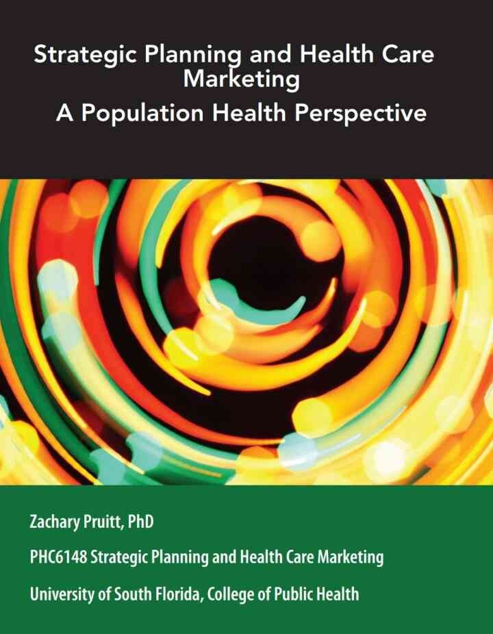 Custom for University of South Florida, College of Public Health: Strategic Planning and Health Care Marketing,PHC6148 eBook