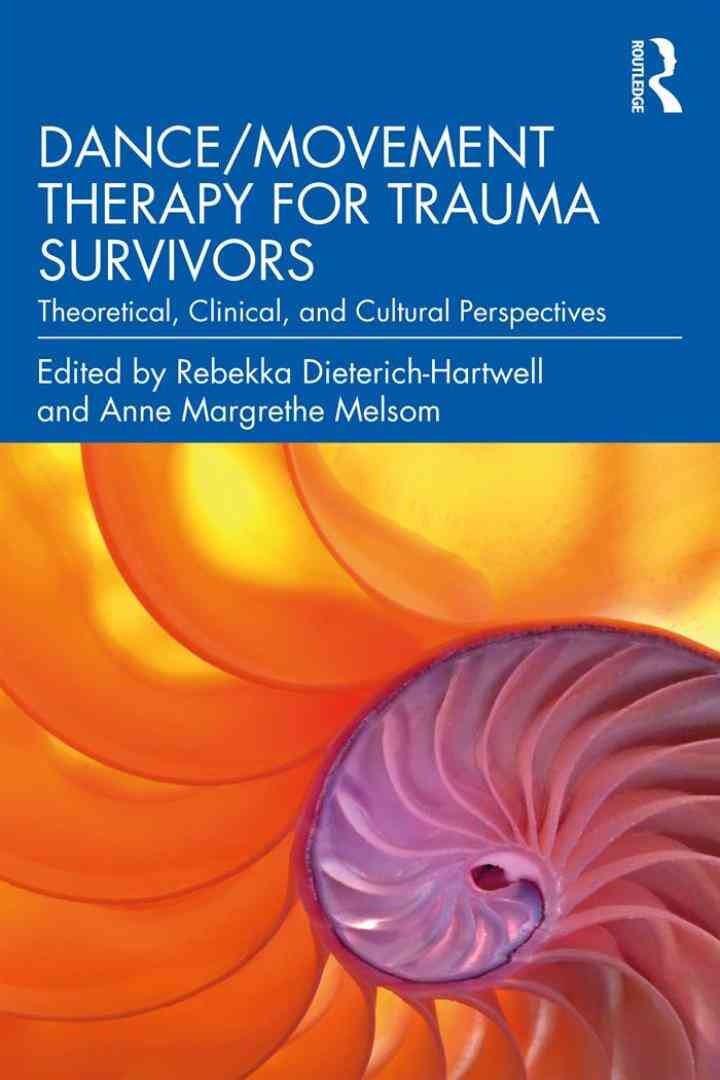 Dance/Movement Therapy for Trauma Survivors: Theoretical, Clinical, and Cultural Perspectives, 1st Edition eBook