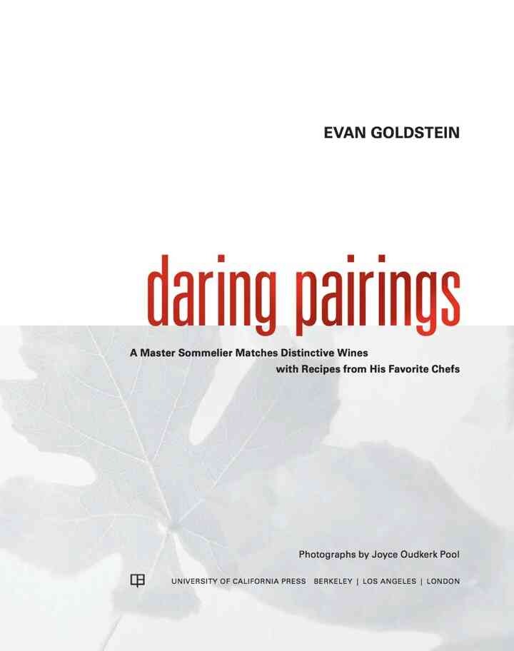 Daring Pairings: A Master Sommelier Matches Distinctive Wines with Recipes from His Favorite Chefs, 1st Edition eBook