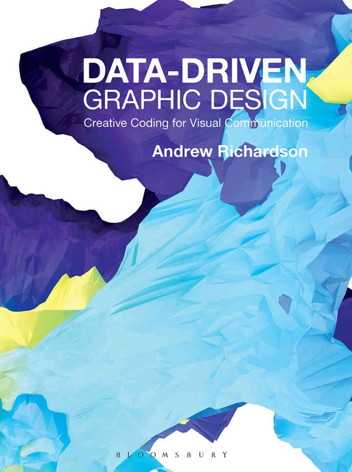 Data-driven Graphic Design: Creative Coding for Visual Communication eBook