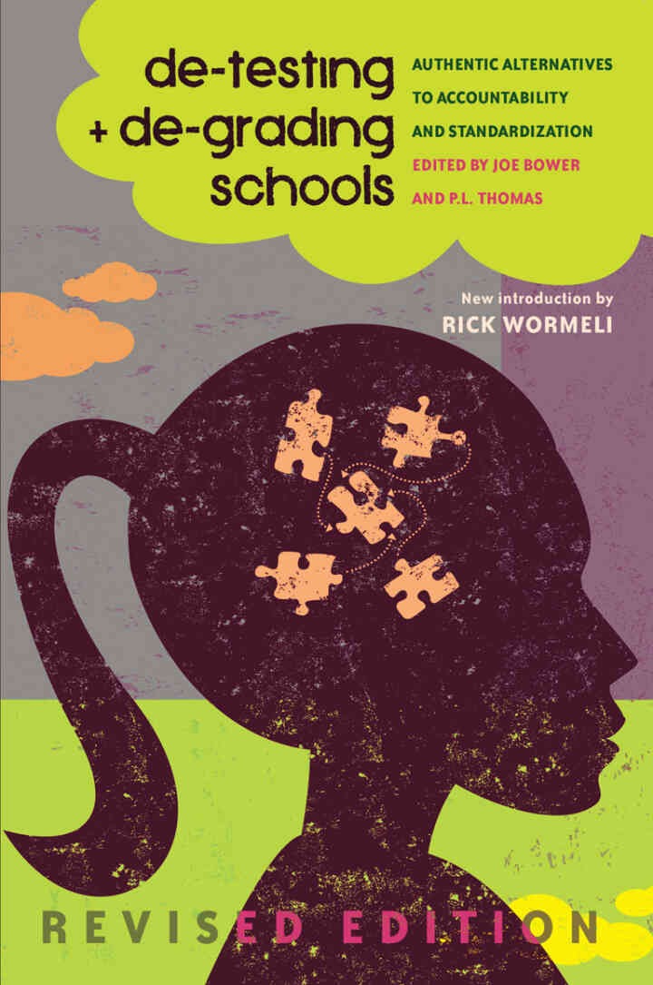 de-testing and de-grading schools: Authentic Alternatives to Accountability and Standardization, 1st Edition eBook