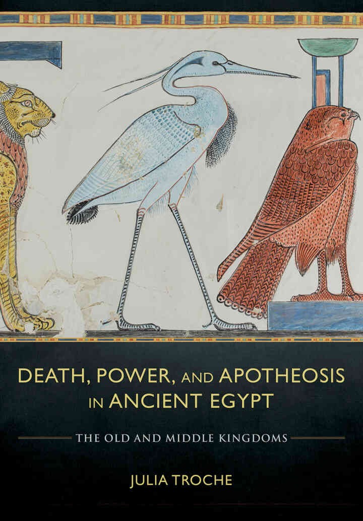 Death, Power, and Apotheosis in Ancient Egypt: The Old and Middle Kingdoms eBook