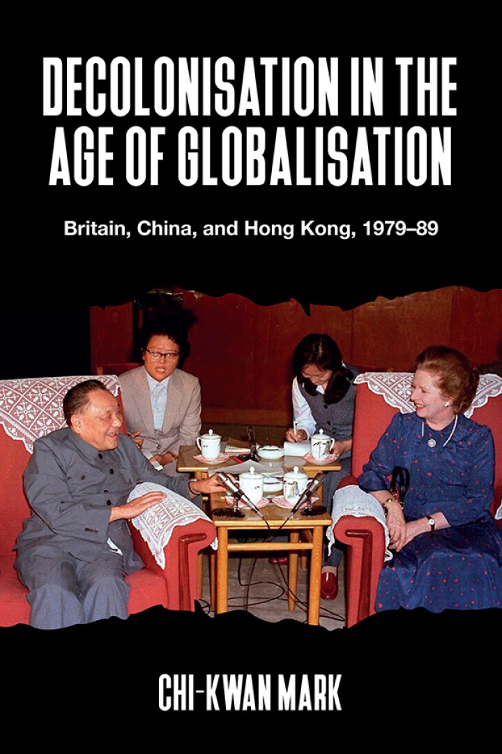 Decolonisation in the age of globalisation: Britain, China, and Hong Kong, 1979-89 eBook