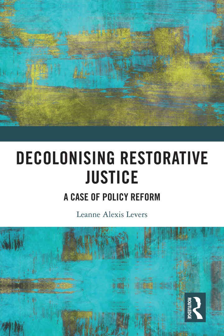 Decolonising Restorative Justice: A Case of Policy Reform, 1st Edition eBook