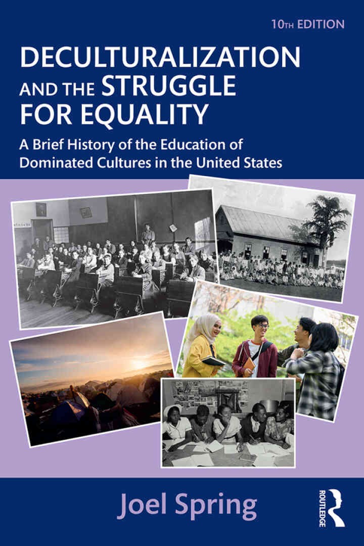 Deculturalization and the Struggle for Equality : A Brief History of the Education of Dominated Cultures in the United States, 0th Edition eBook