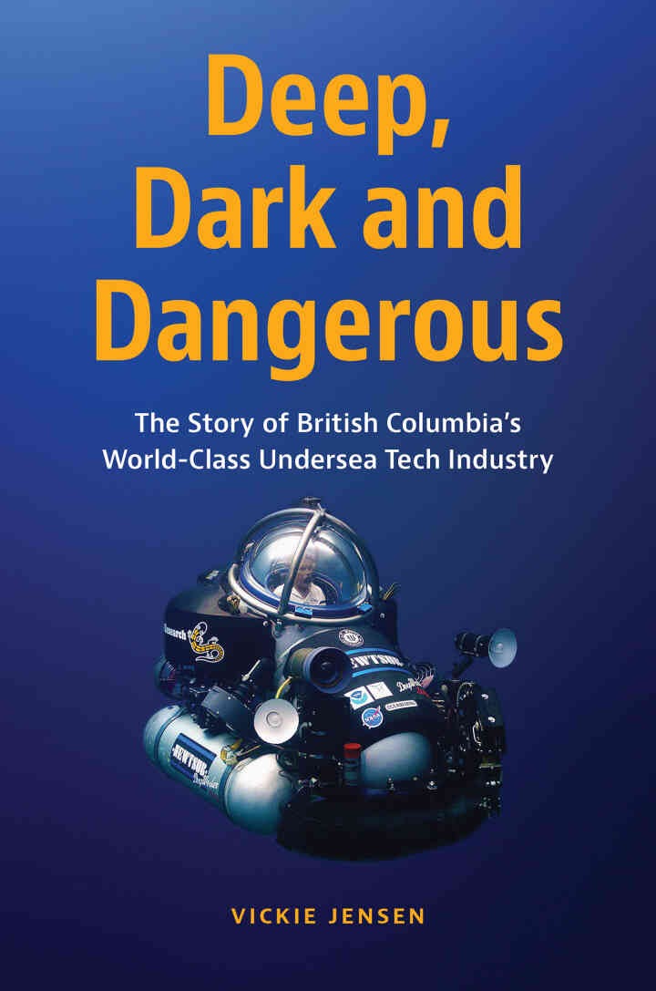 Deep, Dark and Dangerous: British Columbia’s World-Class Undersea Technology Industry eBook