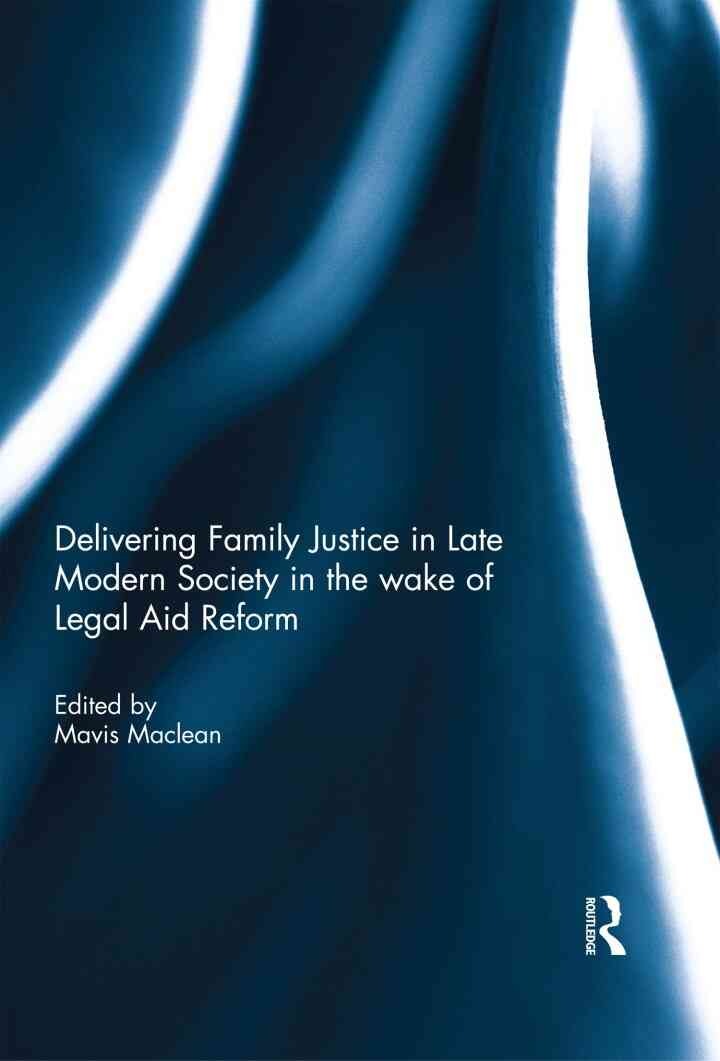 Delivering Family Justice in Late Modern Society in the wake of Legal Aid Reform eBook
