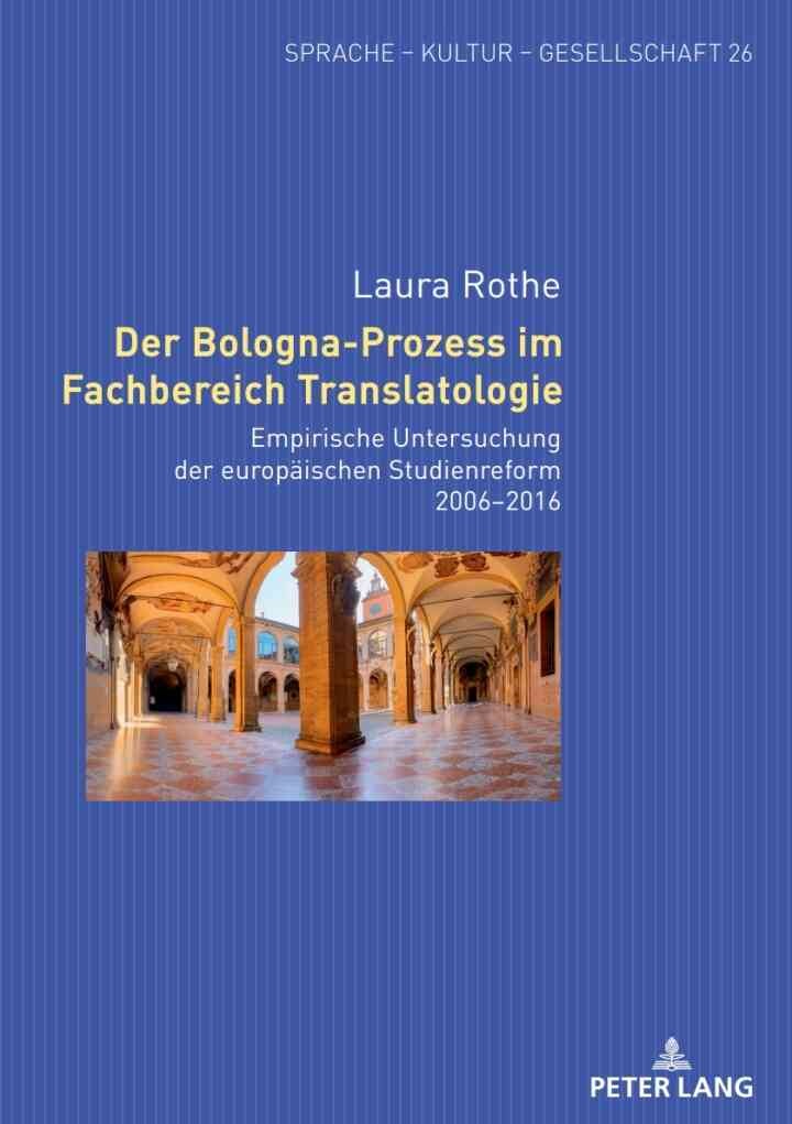 Der Bologna-Prozess im Fachbereich Translatologie: Empirische Untersuchung der europaeischen Studienreform 2006–2016, 1st Edition eBook