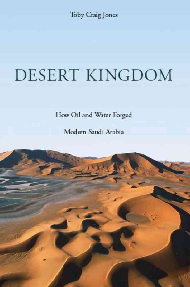 Desert Kingdom: How Oil and Water Forged Modern Saudi Arabia eBook