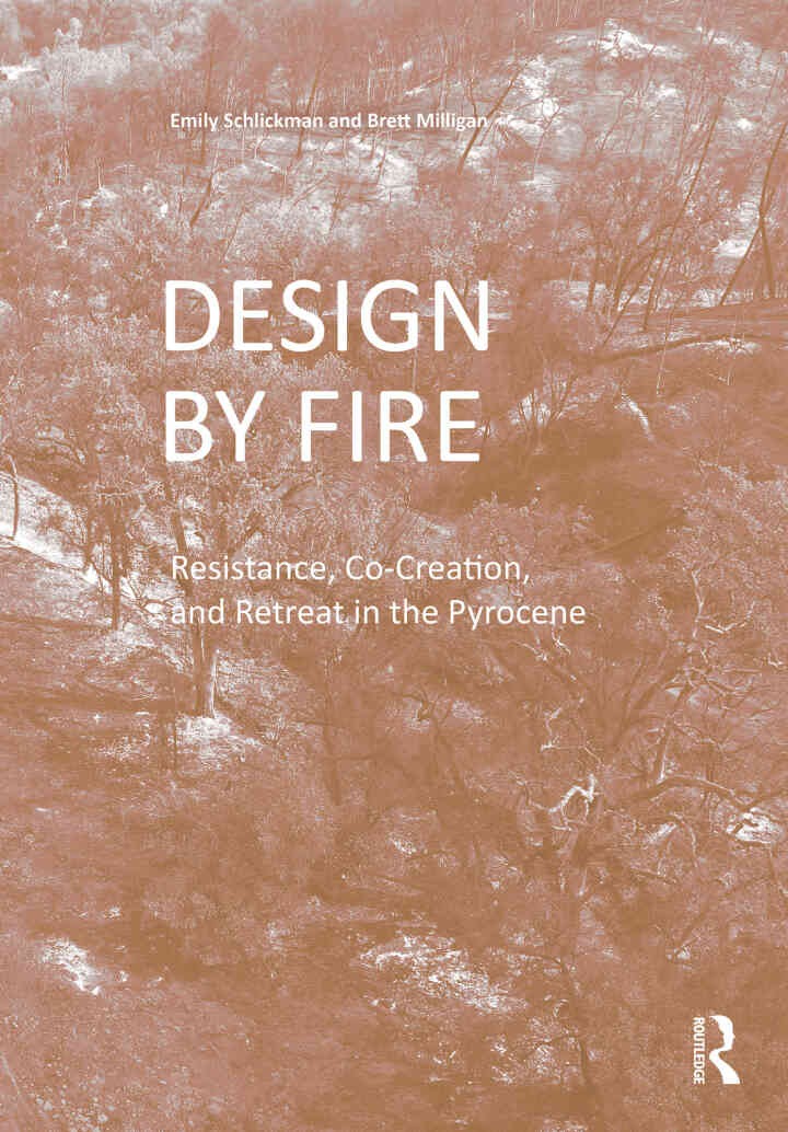 Design by Fire: Resistance, Co-Creation and Retreat in the Pyrocene, 1st Edition eBook