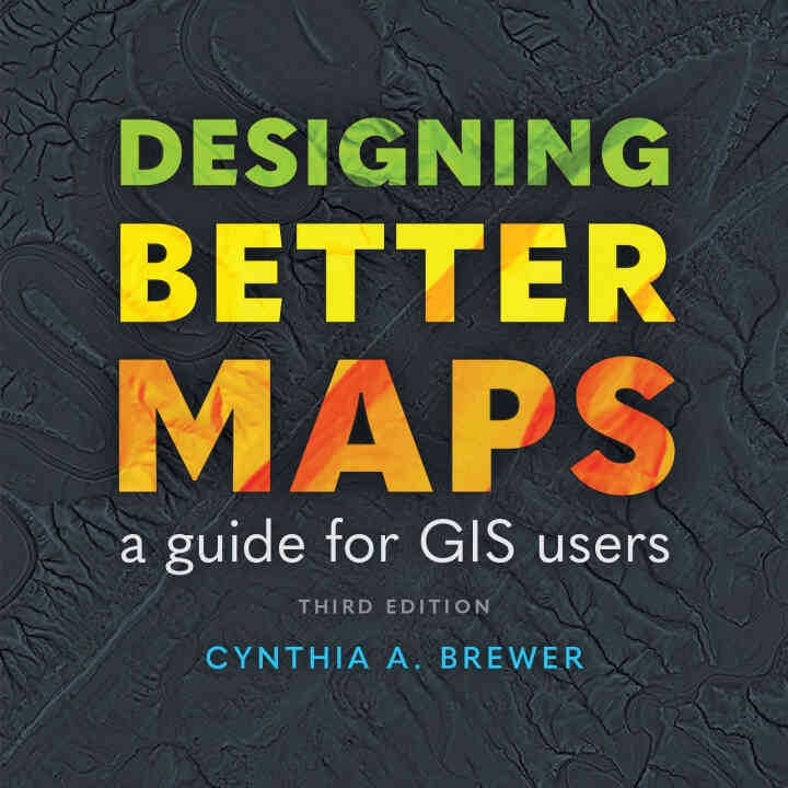 Designing Better Maps: A Guide for GIS Users, 3rd Edition eBook