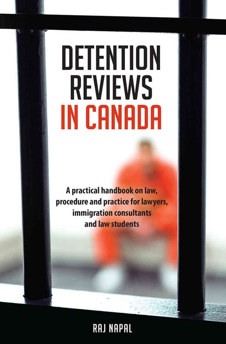 Detention Reviews in Canada: A Practical Handbook on Law, Procedure, and Practice for Lawyers, Immigration Consultants, and Law Students eBook