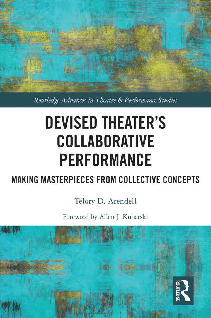 Devised Theater’s Collaborative Performance: Making Masterpieces from Collective Concepts, 1st Edition eBook