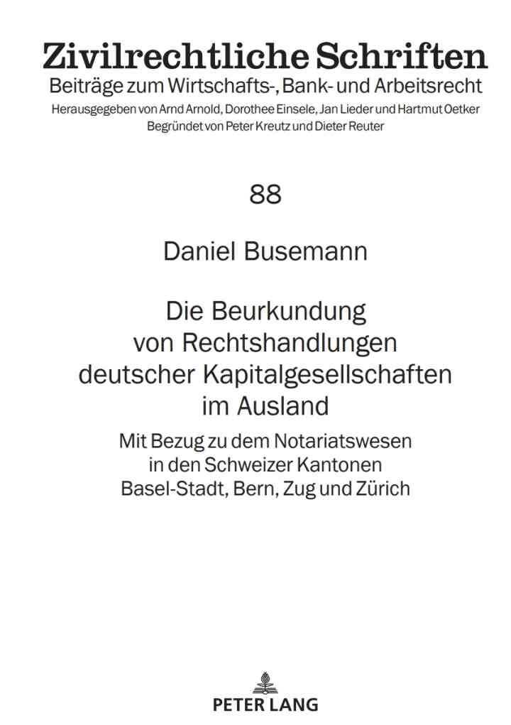 Die Beurkundung von Rechtshandlungen deutscher Kapitalgesellschaften im Ausland: Mit Bezug zu dem Notariatswesen in den Schweizer Kantonen Basel-Stadt, Bern, Zug und Zuerich eBook