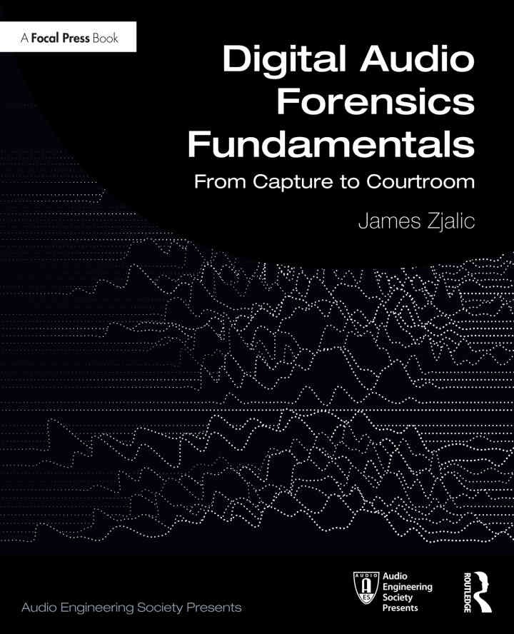 Digital Audio Forensics Fundamentals: From Capture to Courtroom eBook