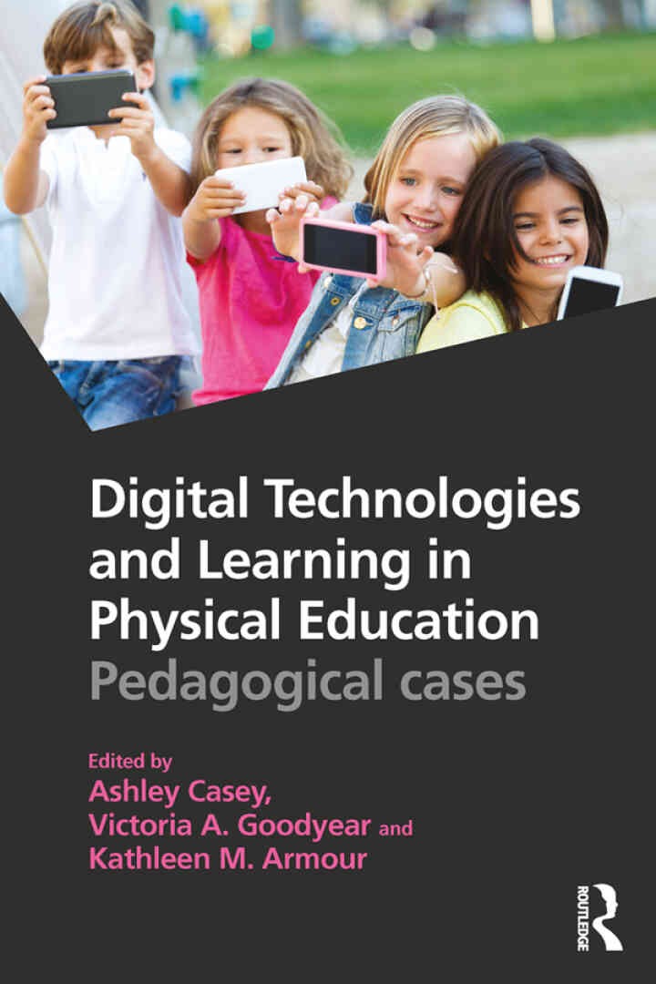 Digital Technologies and Learning in Physical Education: Pedagogical cases, 1st Edition eBook