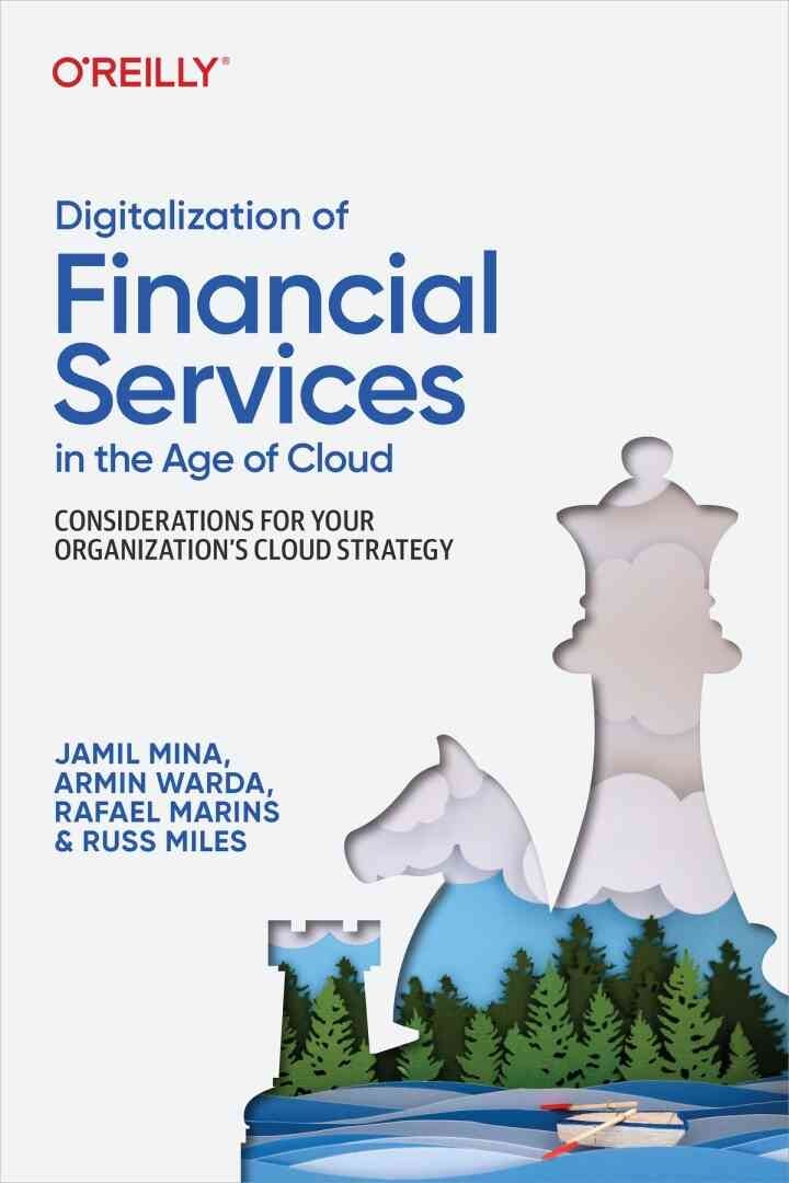 Digitalization of Financial Services in the Age of Cloud: Considerations for Your Organization's Cloud Strategy, 1st Edition eBook