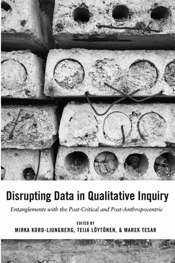 Disrupting Data in Qualitative Inquiry: Entanglements with the Post-Critical and Post-Anthropocentric eBook