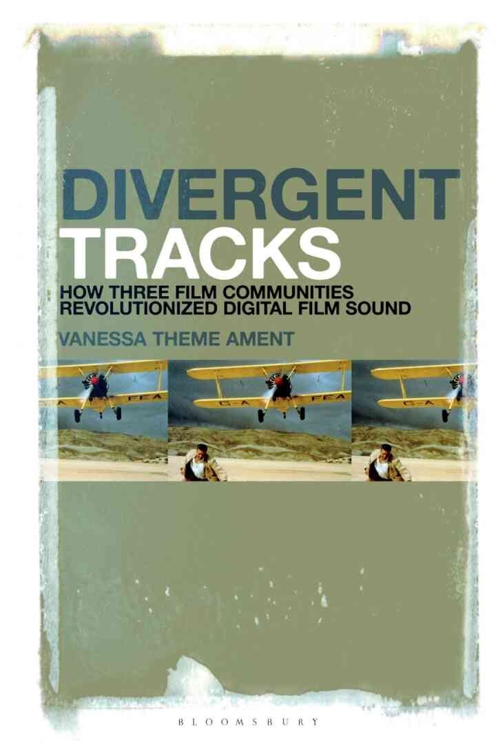 Divergent Tracks: How Three Film Communities Revolutionized Digital Film Sound eBook