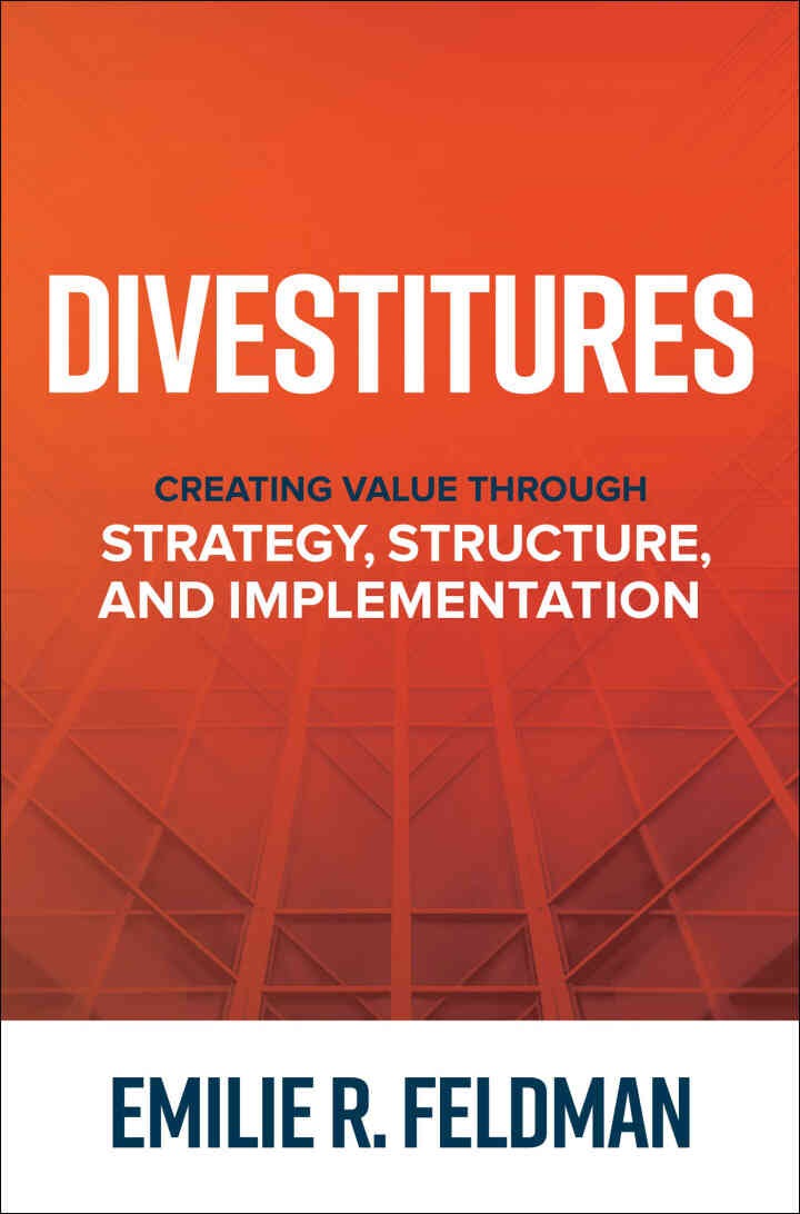 Divestitures: Creating Value Through Strategy, Structure, and Implementation: Creating Value Through Strategy, Structure, and Implementation, 1st Edition eBook