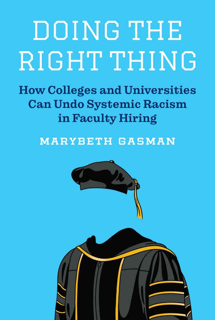 Doing the Right Thing: How Colleges and Universities Can Undo Systemic Racism in Faculty Hiring eBook