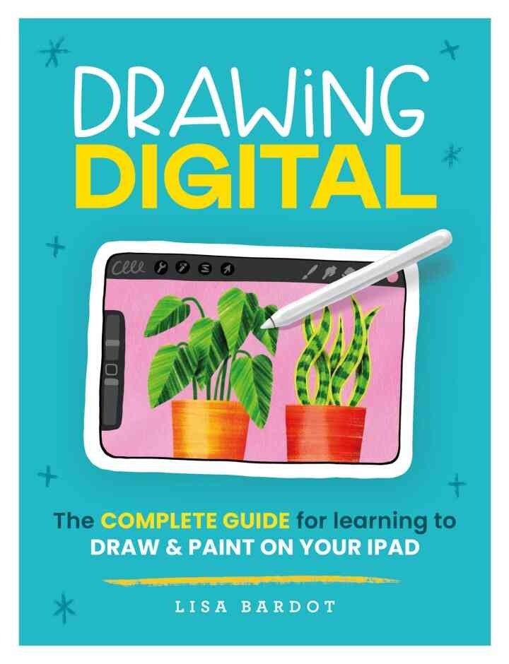 Drawing Digital: The complete guide for learning to draw & paint on your iPad eBook