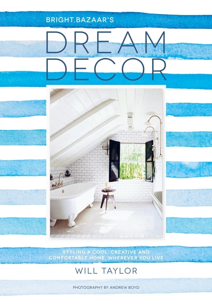 Dream Decor: Styling a Cool, Creative and Comfortable Home, Wherever You Live eBook