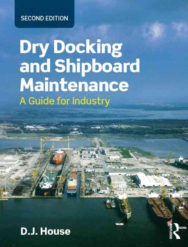 Dry Docking and Shipboard Maintenance: A Guide for Industry eBook