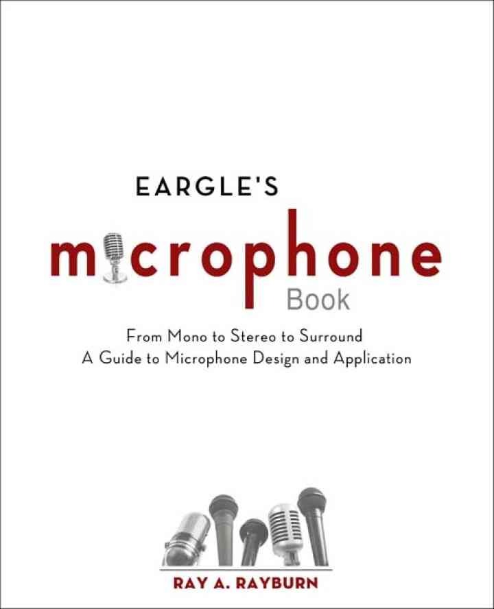 Eargle's The Microphone Book: From Mono to Stereo to Surround - A Guide to Microphone Design and Application eBook