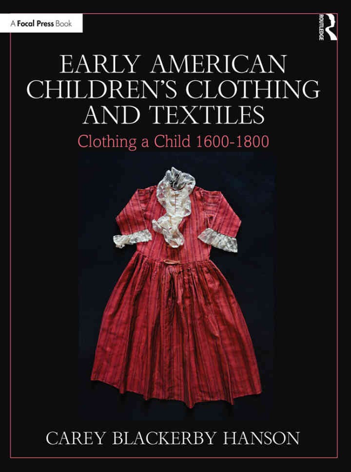 Early American Children’s Clothing and Textiles: Clothing a Child 1600-1800 eBook
