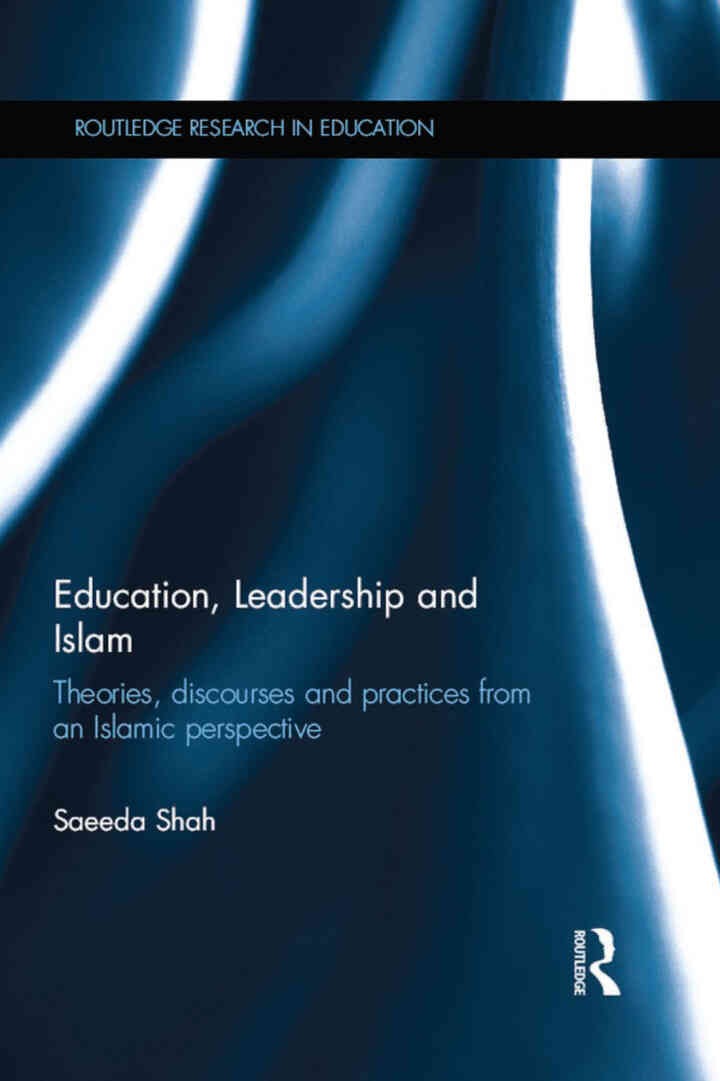 Education, Leadership and Islam: Theories, discourses and practices from an Islamic perspective, 1st Edition eBook
