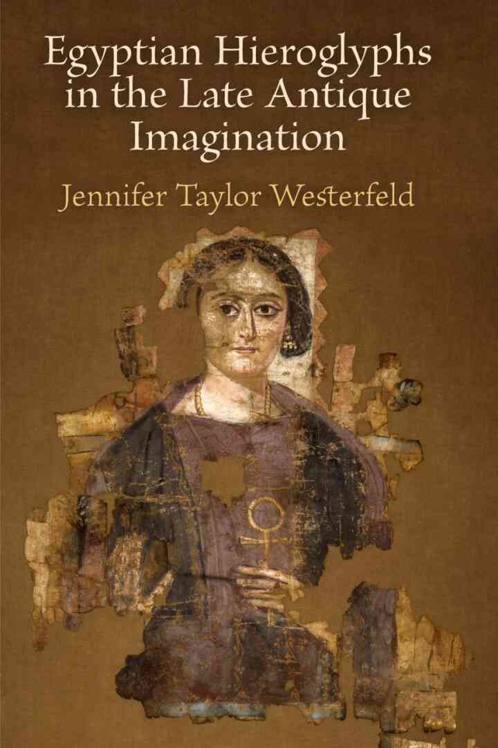Egyptian Hieroglyphs in the Late Antique Imagination eBook