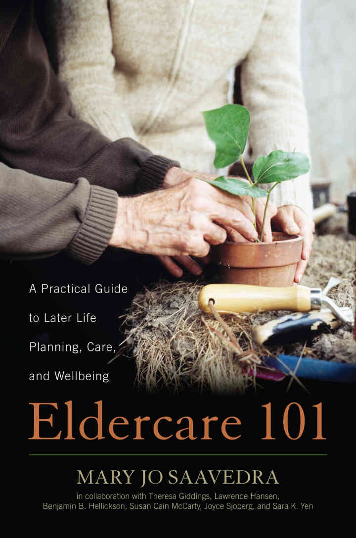 Eldercare 101: A Practical Guide to Later Life Planning, Care, and Wellbeing eBook