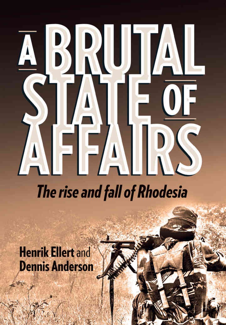 Ellert: A Brutal State of Affairs: The Rise and Fall of Rhodesia, 1st Edition eBook