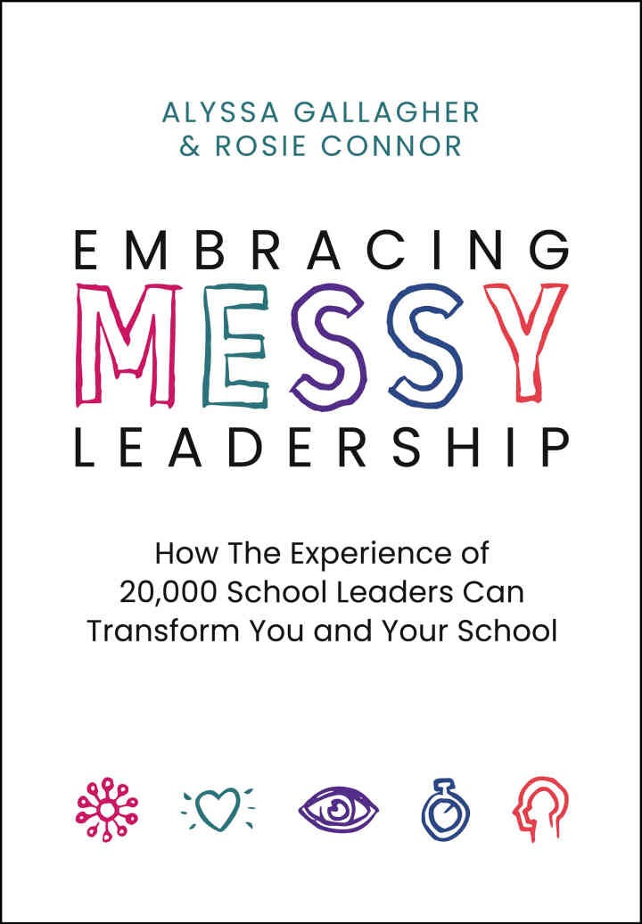 Embracing MESSY Leadership: How the Experience of 20,000 School Leaders Can Transform You and Your School eBook