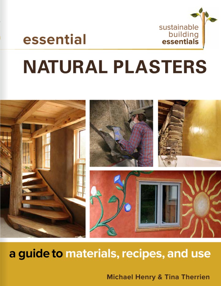 Essential Natural Plasters: A Guide to Materials, Recipes, and Use eBook