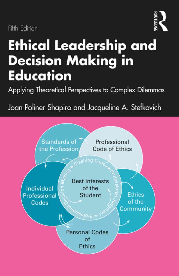 Ethical Leadership and Decision Making in Education: Applying Theoretical Perspectives to Complex Dilemmas, 5th Edition eBook