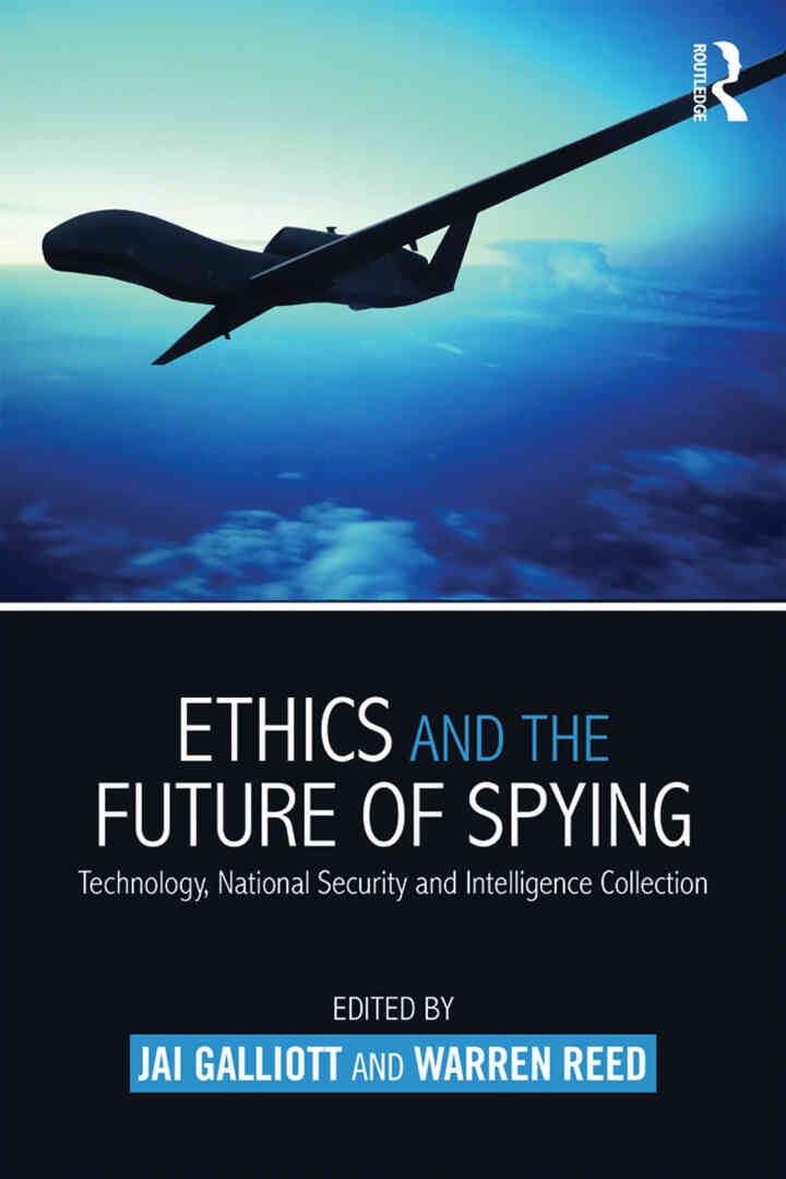 Ethics and the Future of Spying: Technology, National Security and Intelligence Collection, 1st Edition eBook