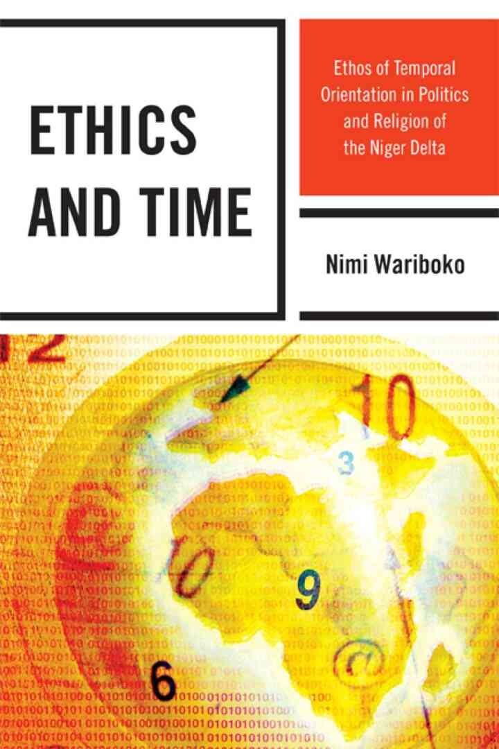 Ethics and Time: Ethos of Temporal Orientation in Politics and Religion of the Niger Delta eBook