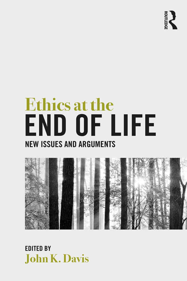 Ethics at the End of Life: New Issues and Arguments, 1st Edition eBook