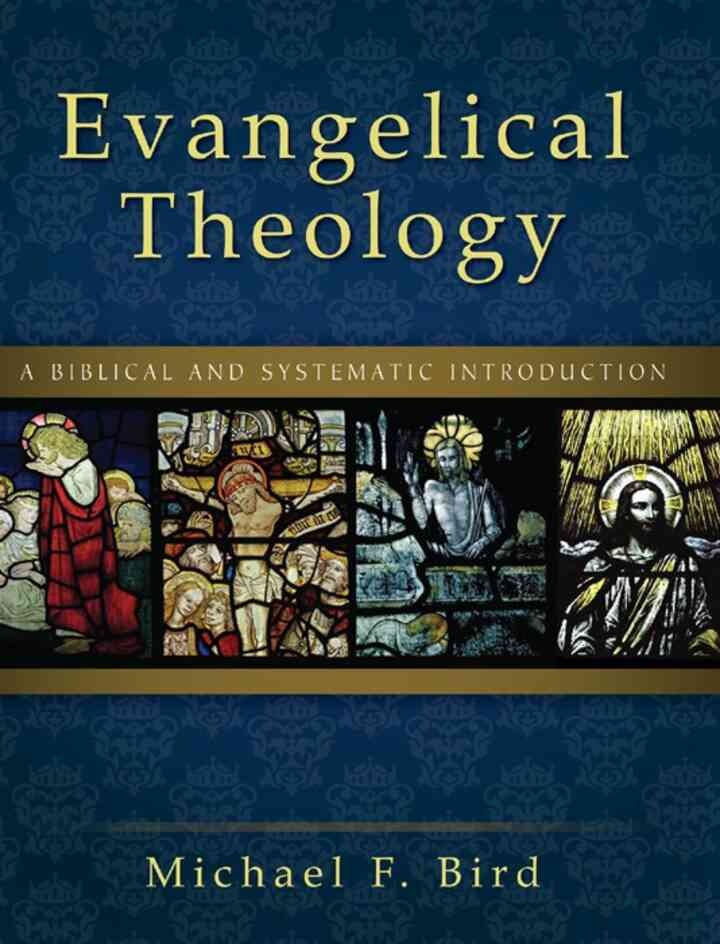 Evangelical Theology: A Biblical and Systematic Introduction eBook