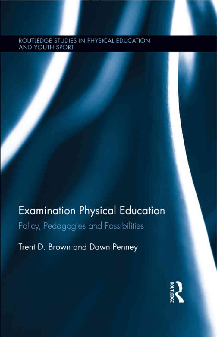 Examination Physical Education: Policy, Practice and Possibilities, 1st Edition eBook