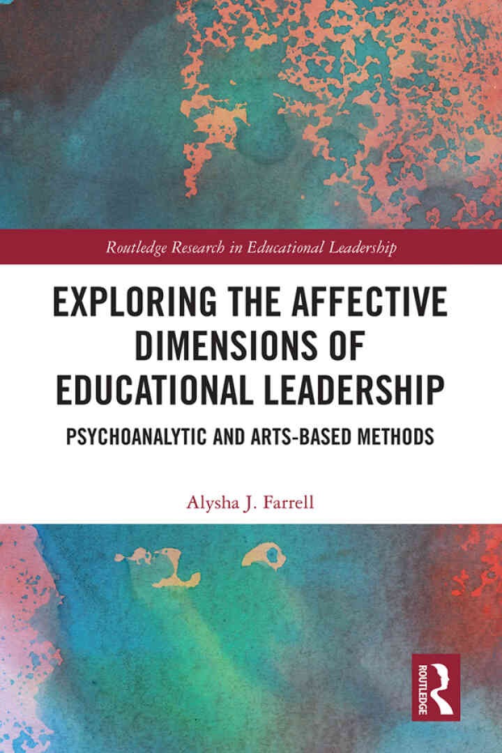Exploring the Affective Dimensions of Educational Leadership: Psychoanalytic and Arts-based Methods, 1st Edition eBook