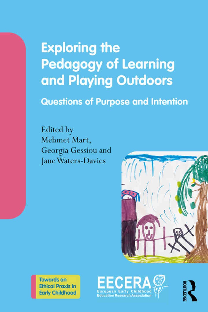 Exploring the Pedagogy of Learning and Playing Outdoors: Questions of Purpose and Intention, 1st Edition eBook