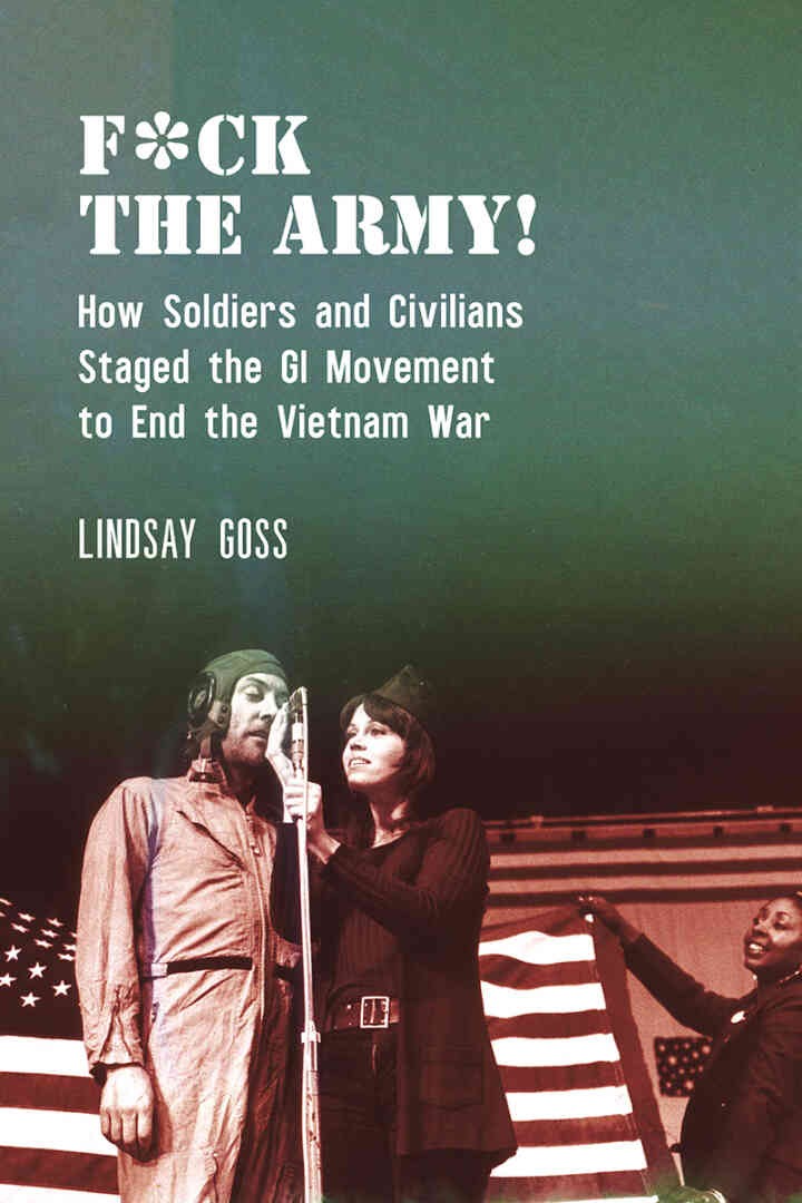 F*ck The Army!: How Soldiers and Civilians Staged the GI Movement to End the Vietnam War eBook