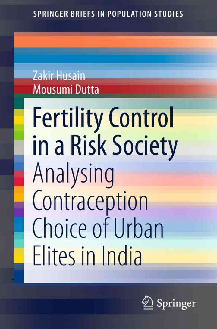 Fertility Control in a Risk Society: Analysing Contraception Choice of Urban Elites in India eBook