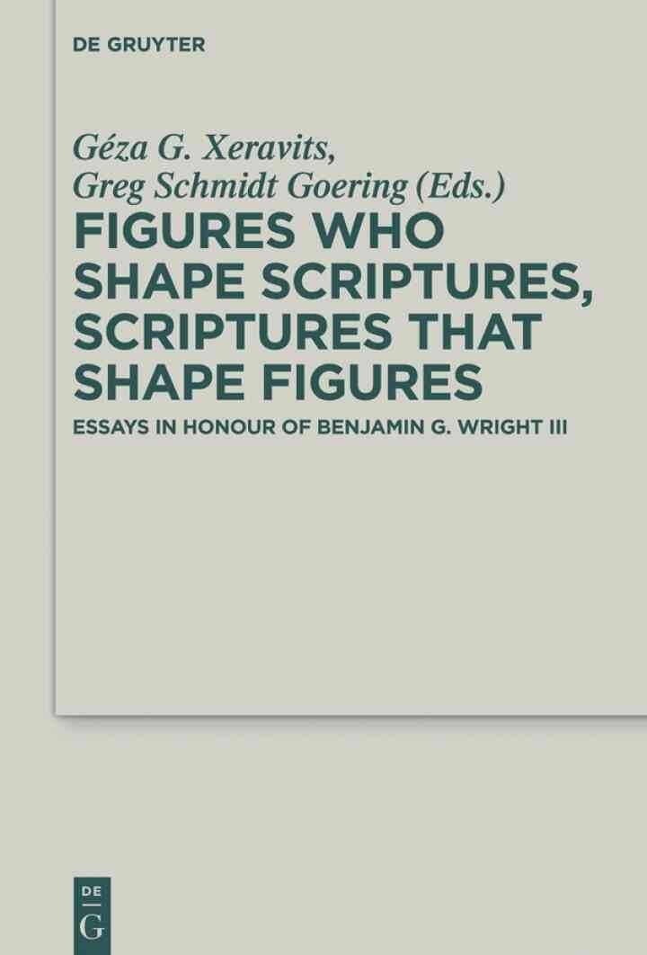 Figures who Shape Scriptures, Scriptures that Shape Figures: Essays in Honour of Benjamin G. Wright III, 1st Edition eBook