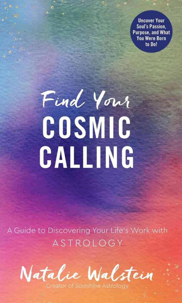 Find Your Cosmic Calling: A Guide to Discovering Your Life's Work with Astrology eBook