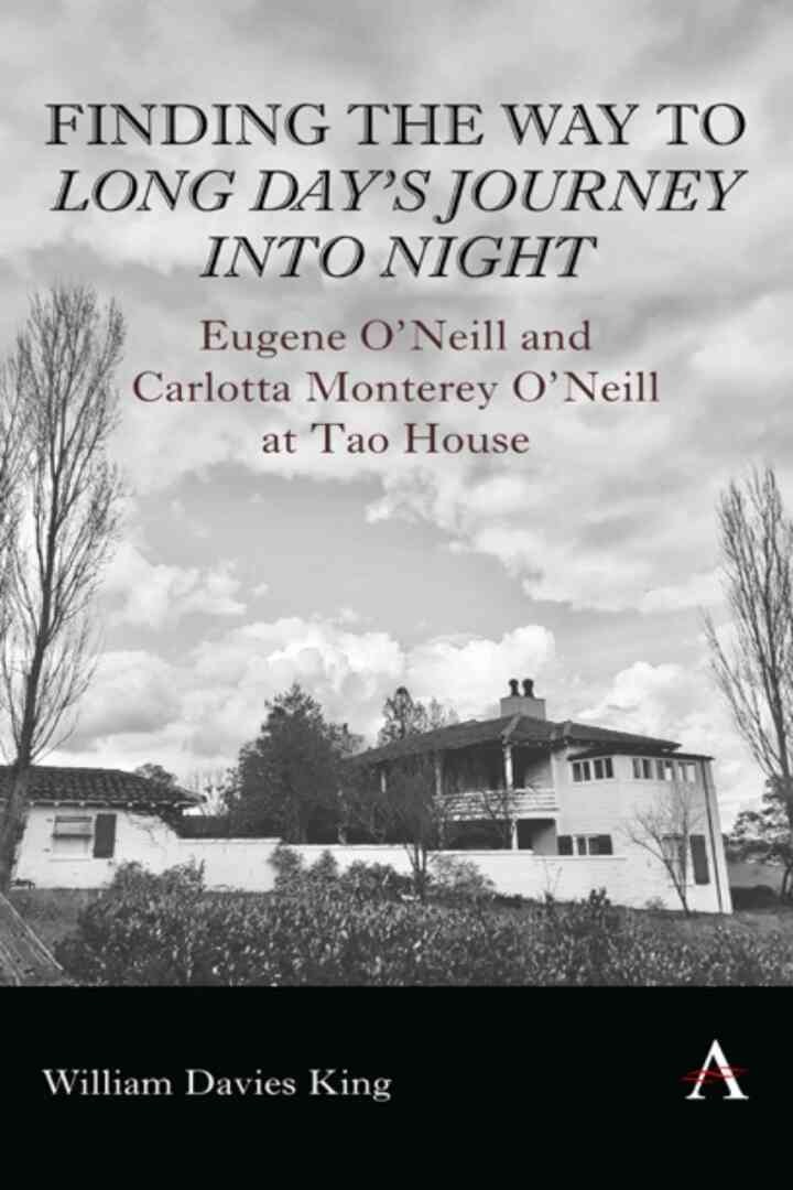 Finding the Way to 'Long Day's Journey Into Night': Eugene O'Neill and Carlotta Monterey O'Neill at Tao House eBook