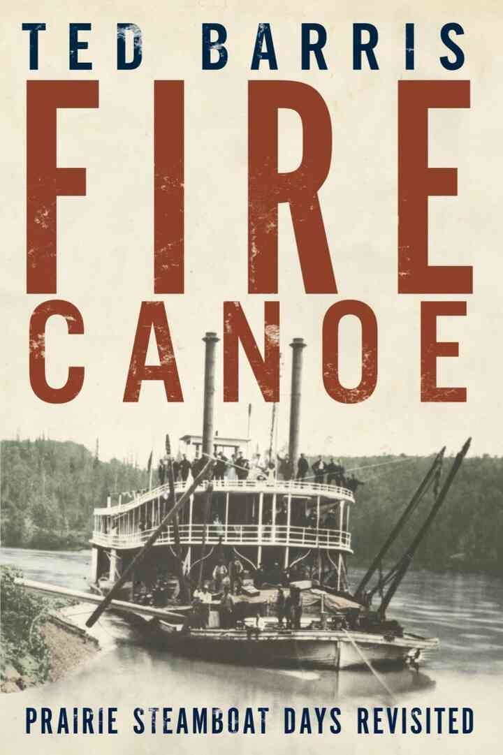 Fire Canoe: Prairie Steamboat Days Revisited eBook